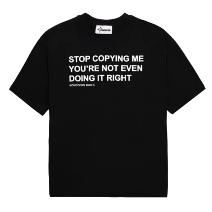 Nofs Stop Copying with Black Tee