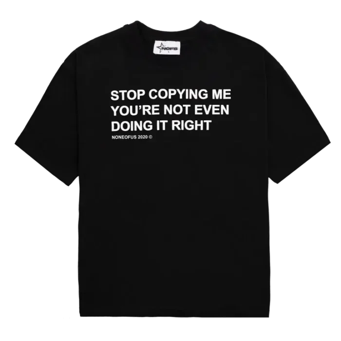 Nofs Stop Copying with Black Tee
